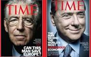 Berlusconi in una copertina di Time era indicato come un pericolo per l'Europa e la stabilità europea come fondamentale per il Mondo. Lui, grande barzellettiere, si compiacque per l'importanza attribuitagli. Monti, invece, appare su Times con la scritta: "salverà l'Europa?" 